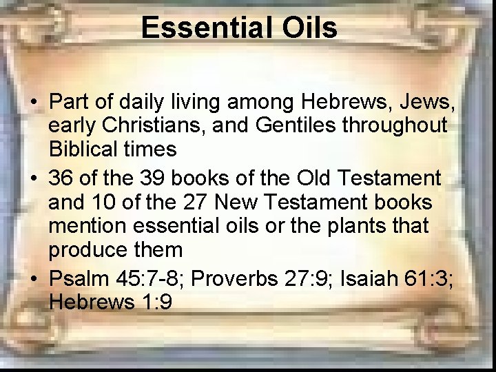 Essential Oils • Part of daily living among Hebrews, Jews, early Christians, and Gentiles Essential Oils • Part of daily living among Hebrews, Jews, early Christians, and Gentiles
