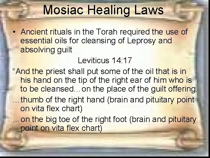 Mosiac Healing Laws • Ancient rituals in the Torah required the use of essential Mosiac Healing Laws • Ancient rituals in the Torah required the use of essential