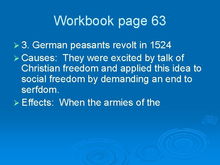 Workbook page 63 Ø 3. German peasants revolt in 1524 Ø Causes: They were