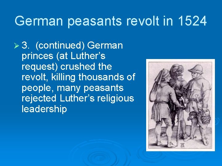 German peasants revolt in 1524 Ø 3. (continued) German princes (at Luther’s request) crushed