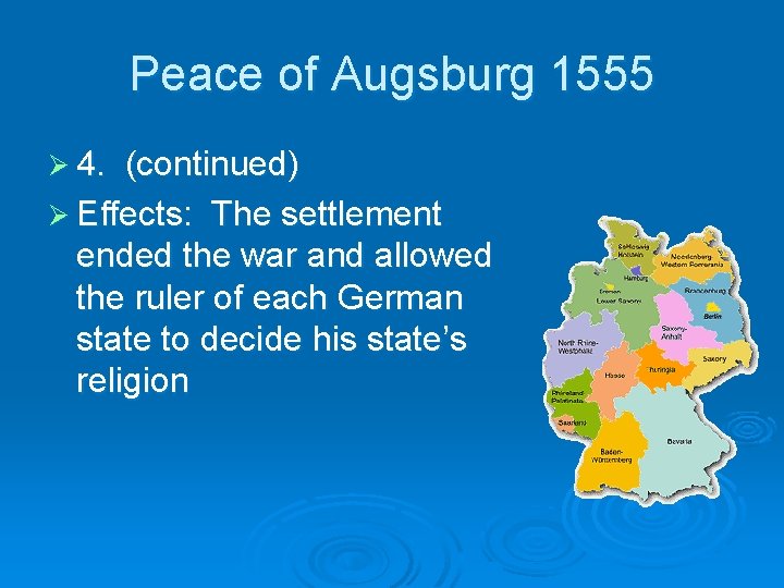 Peace of Augsburg 1555 Ø 4. (continued) Ø Effects: The settlement ended the war