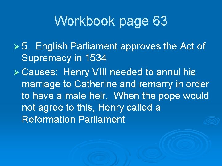 Workbook page 63 Ø 5. English Parliament approves the Act of Supremacy in 1534