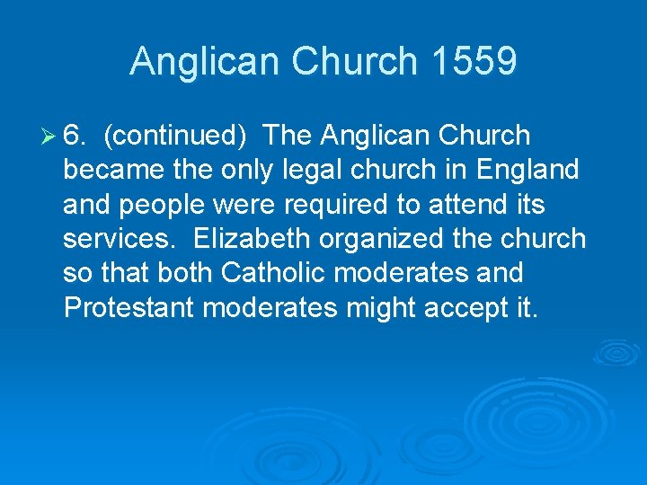 Anglican Church 1559 Ø 6. (continued) The Anglican Church became the only legal church