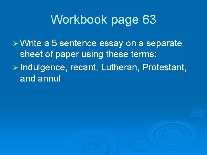 Workbook page 63 Ø Write a 5 sentence essay on a separate sheet of