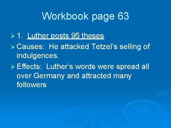 Workbook page 63 Ø 1. Luther posts 95 theses Ø Causes: He attacked Tetzel’s