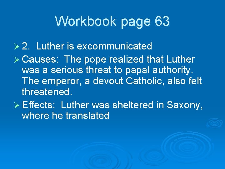 Workbook page 63 Ø 2. Luther is excommunicated Ø Causes: The pope realized that