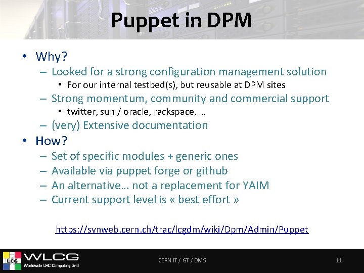 Puppet in DPM • Why? – Looked for a strong configuration management solution •