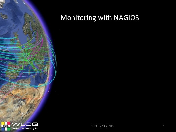 Monitoring with NAGIOS Date CERN IT / GT / DMS 2 