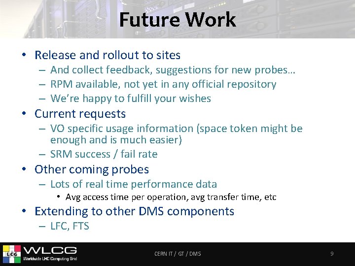 Future Work • Release and rollout to sites – And collect feedback, suggestions for