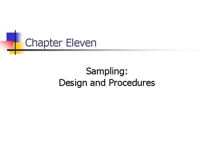 Chapter Eleven Sampling: Design and Procedures 