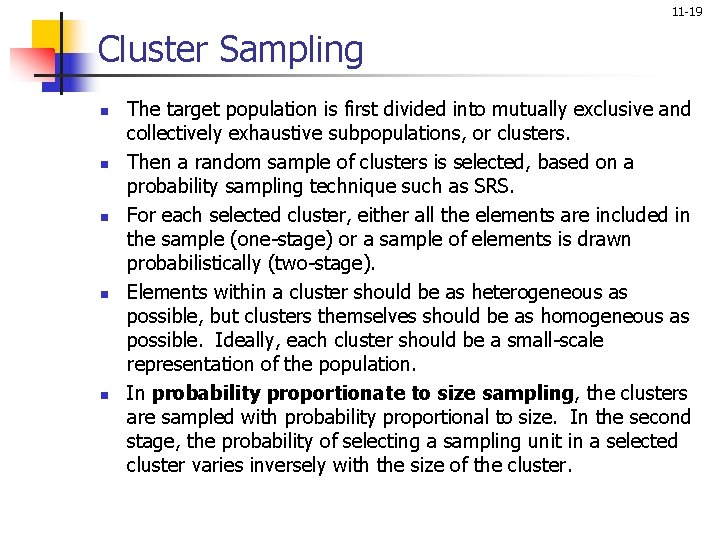 11 -19 Cluster Sampling n n n The target population is first divided into