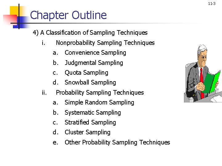 11 -3 Chapter Outline 4) A Classification of Sampling Techniques i. ii. Nonprobability Sampling