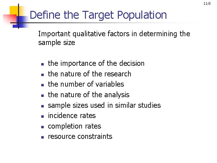11 -8 Define the Target Population Important qualitative factors in determining the sample size