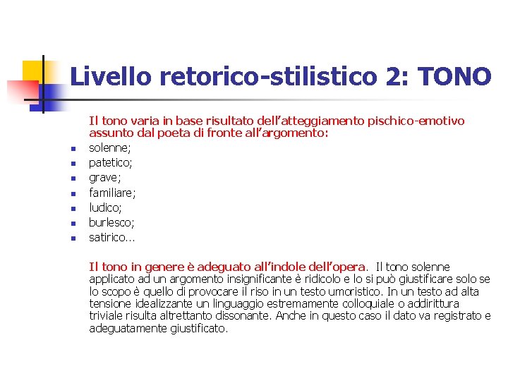 Livello retorico-stilistico 2: TONO n n n n Il tono varia in base risultato