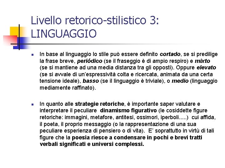 Livello retorico-stilistico 3: LINGUAGGIO n n In base al linguaggio lo stile può essere