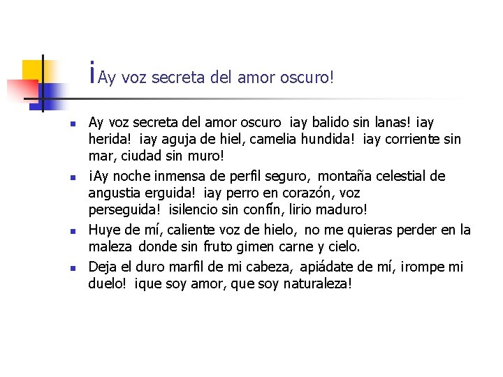 ¡Ay voz secreta del amor oscuro! n n Ay voz secreta del amor oscuro