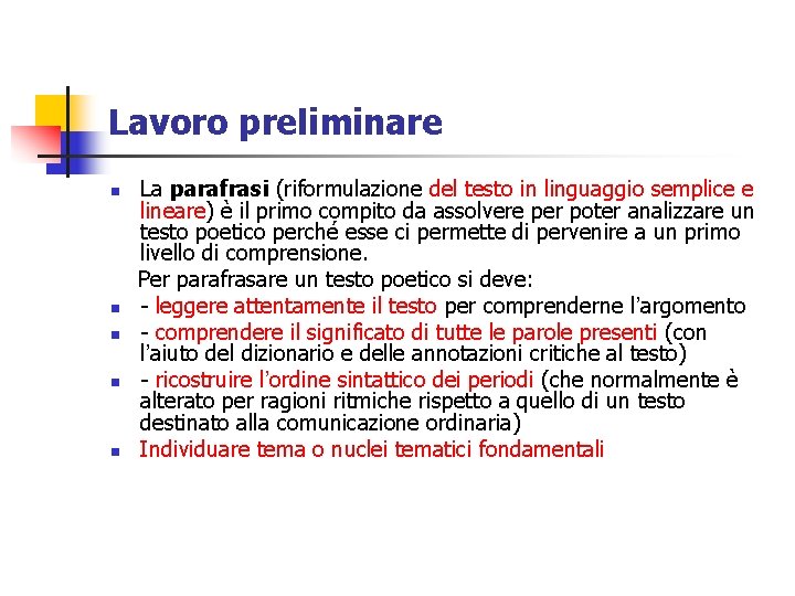 Lavoro preliminare n n n La parafrasi (riformulazione del testo in linguaggio semplice e