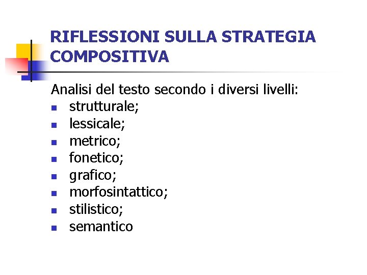 RIFLESSIONI SULLA STRATEGIA COMPOSITIVA Analisi del testo secondo i diversi livelli: n strutturale; n