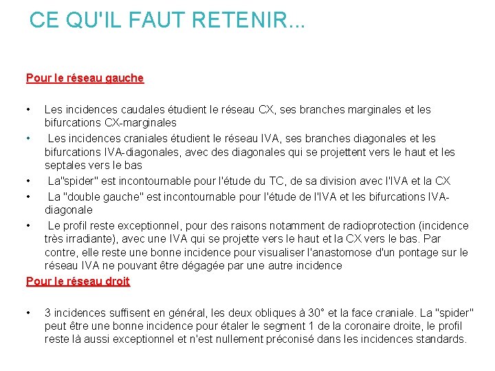CE QU'IL FAUT RETENIR. . . Pour le réseau gauche • Les incidences caudales