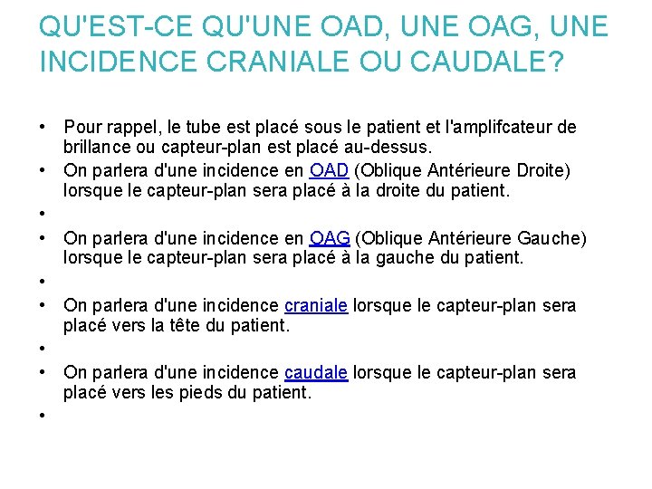 QU'EST-CE QU'UNE OAD, UNE OAG, UNE INCIDENCE CRANIALE OU CAUDALE? • Pour rappel, le