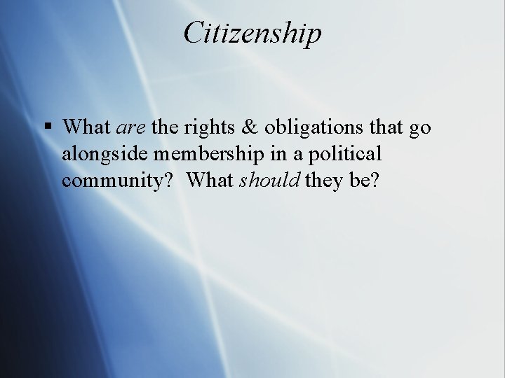 Citizenship § What are the rights & obligations that go alongside membership in a
