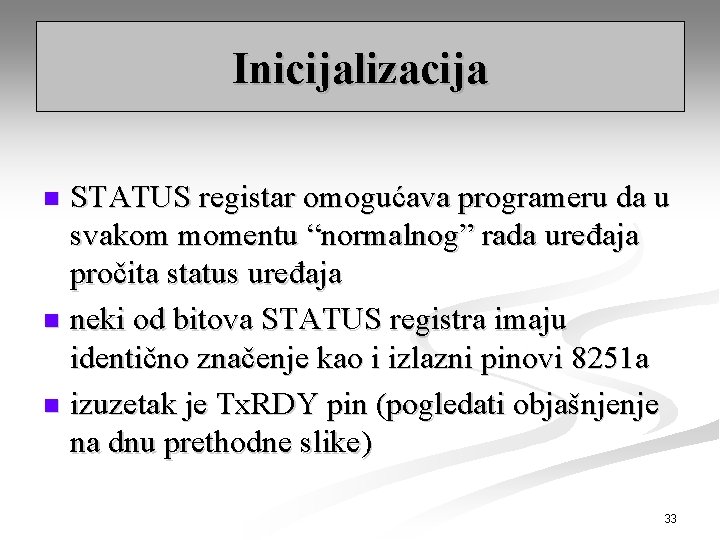 Inicijalizacija STATUS registar omogućava programeru da u svakom momentu “normalnog” rada uređaja pročita status