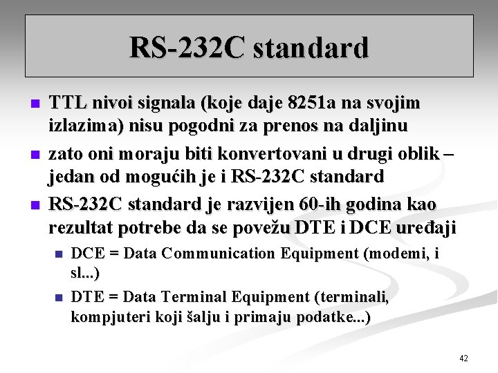 RS-232 C standard n n n TTL nivoi signala (koje daje 8251 a na