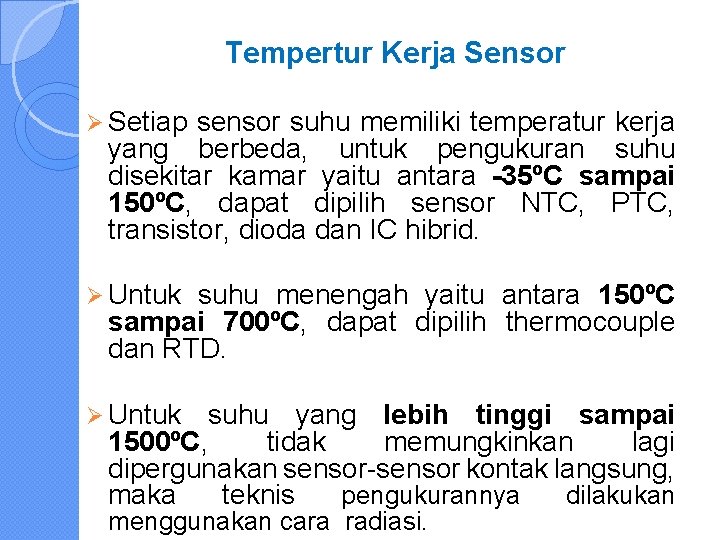 Tempertur Kerja Sensor Ø Setiap sensor suhu memiliki temperatur kerja yang berbeda, untuk pengukuran