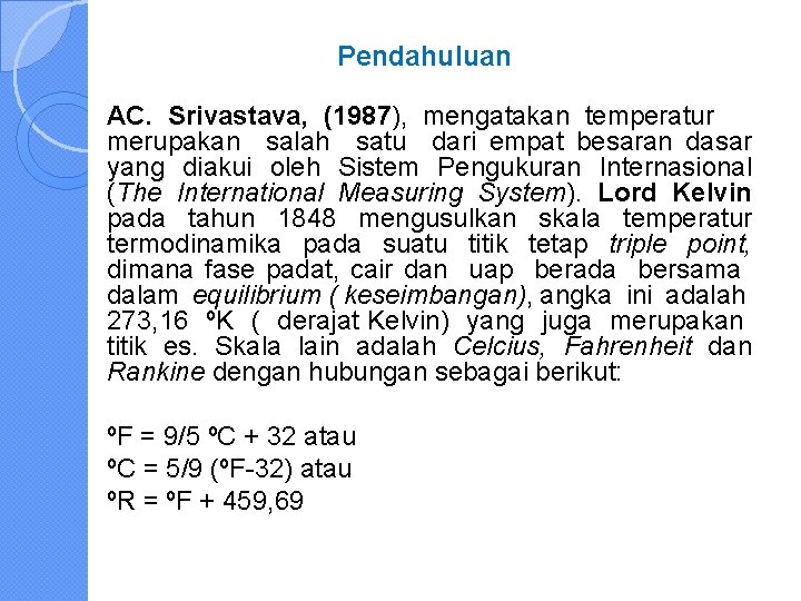 Pendahuluan AC. Srivastava, (1987), mengatakan temperatur merupakan salah satu dari empat besaran dasar yang