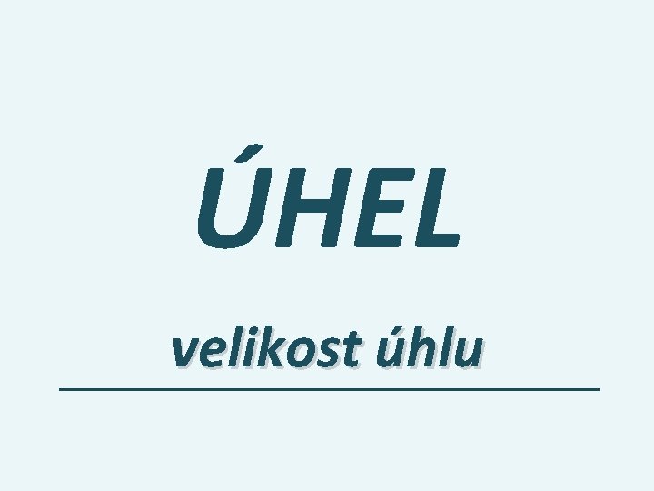 ÚHEL velikost úhlu 