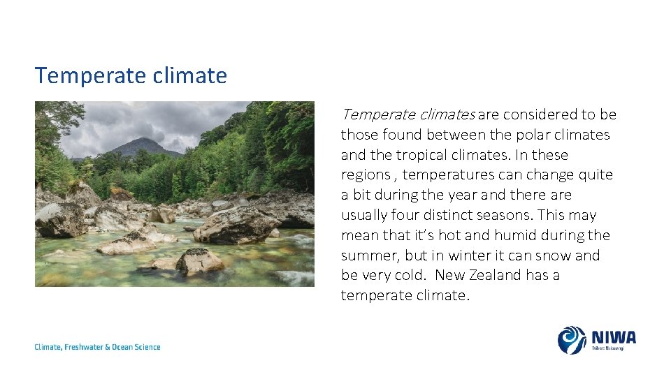 Temperate climates are considered to be those found between the polar climates and the Temperate climates are considered to be those found between the polar climates and the