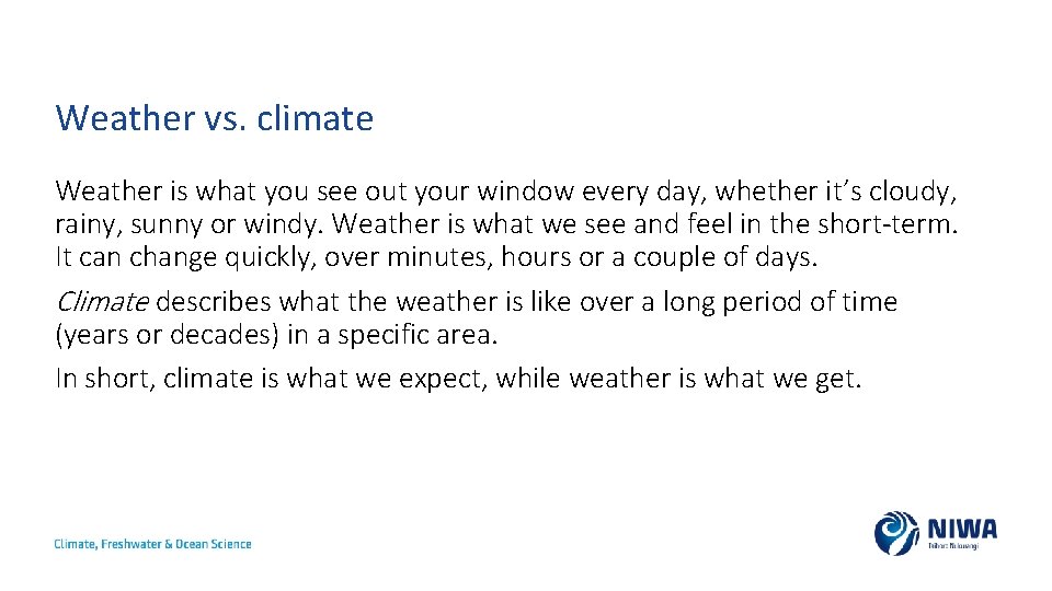 Weather vs. climate Weather is what you see out your window every day, whether Weather vs. climate Weather is what you see out your window every day, whether