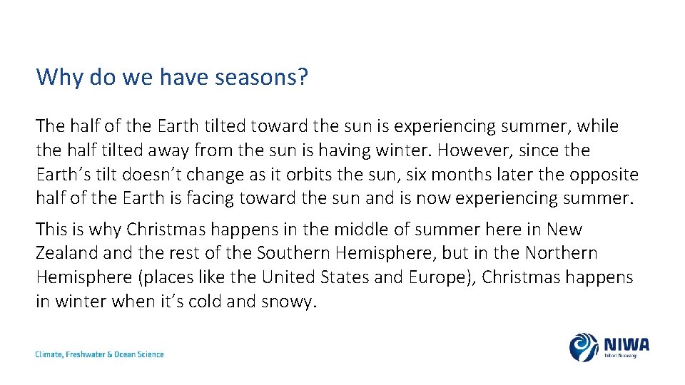 Why do we have seasons? The half of the Earth tilted toward the sun Why do we have seasons? The half of the Earth tilted toward the sun