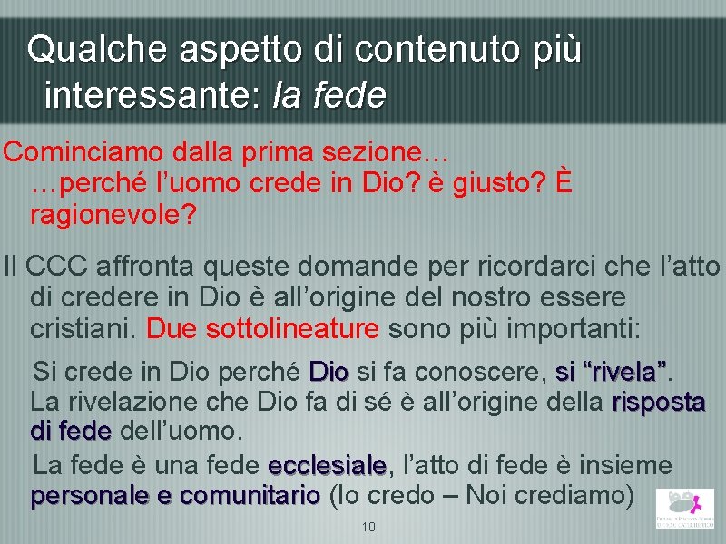 Qualche aspetto di contenuto più interessante: la fede Cominciamo dalla prima sezione… …perché l’uomo