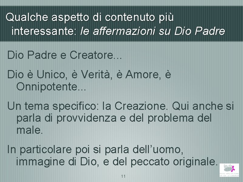 Qualche aspetto di contenuto più interessante: le affermazioni su Dio Padre e Creatore. .