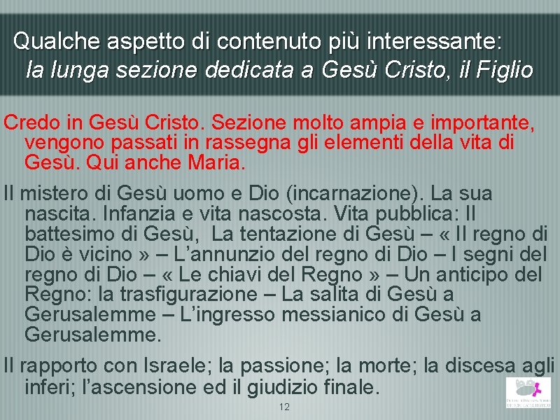 Qualche aspetto di contenuto più interessante: la lunga sezione dedicata a Gesù Cristo, il