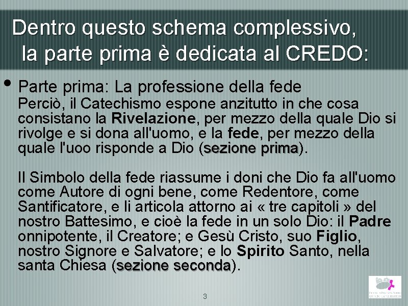 Dentro questo schema complessivo, la parte prima è dedicata al CREDO: • Parte prima: