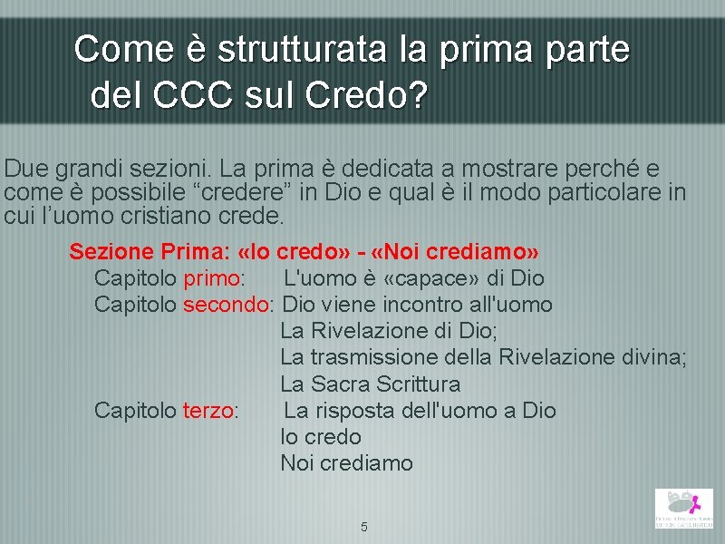 Come è strutturata la prima parte del CCC sul Credo? Due grandi sezioni. La