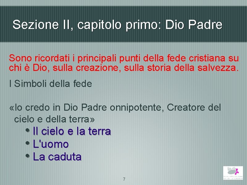 Sezione II, capitolo primo: Dio Padre Sono ricordati i principali punti della fede cristiana