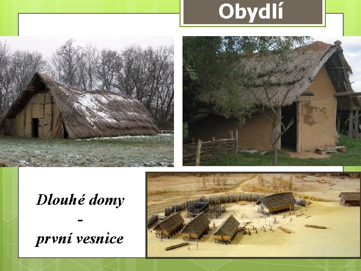 Obydlí Dlouhé domy první vesnice 
