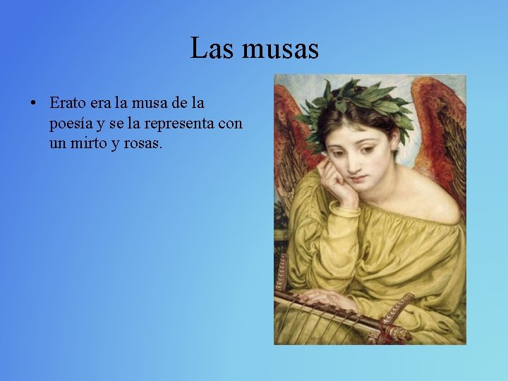 Las musas • Erato era la musa de la poesía y se la representa