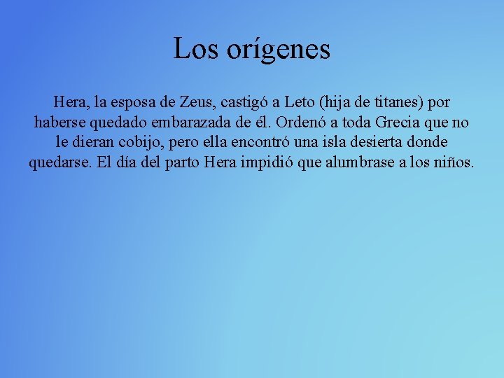 Los orígenes Hera, la esposa de Zeus, castigó a Leto (hija de titanes) por