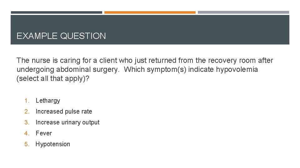 EXAMPLE QUESTION The nurse is caring for a client who just returned from the