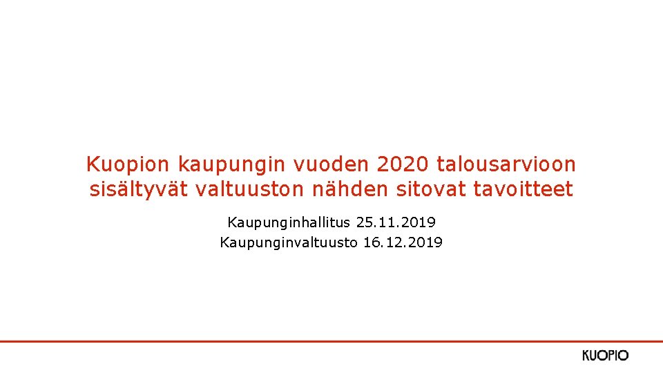 Kuopion kaupungin vuoden 2020 talousarvioon sisältyvät valtuuston nähden sitovat tavoitteet Kaupunginhallitus 25. 11. 2019