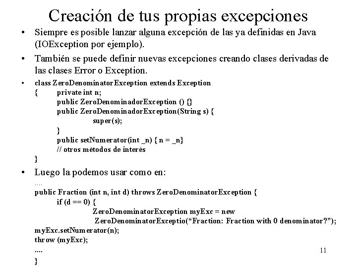 Creación de tus propias excepciones • Siempre es posible lanzar alguna excepción de las