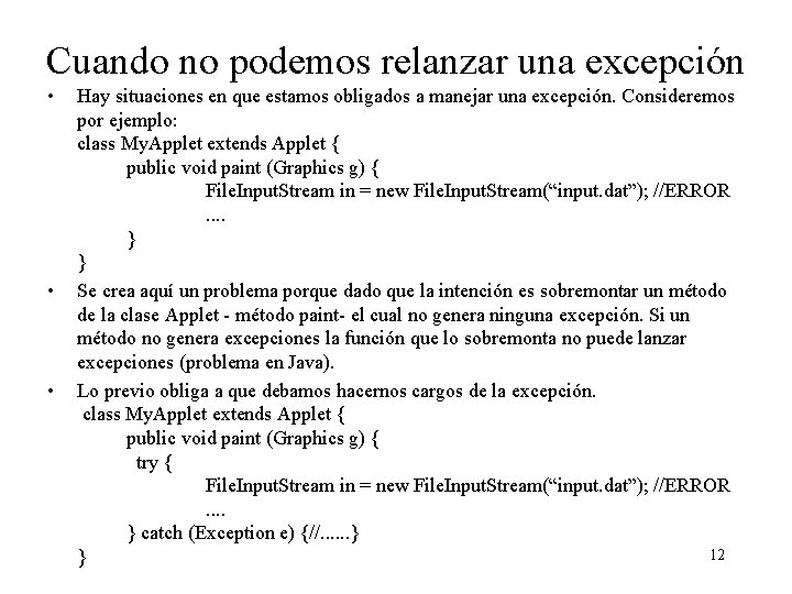 Cuando no podemos relanzar una excepción • • • Hay situaciones en que estamos