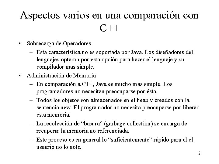 Aspectos varios en una comparación con C++ • Sobrecarga de Operadores – Esta característica