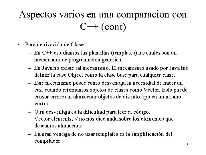 Aspectos varios en una comparación con C++ (cont) • Parametrización de Clases – En