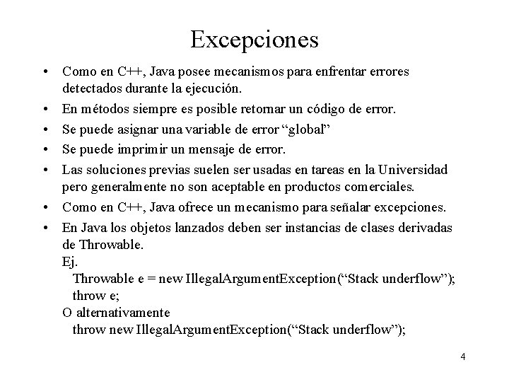 Excepciones • Como en C++, Java posee mecanismos para enfrentar errores detectados durante la