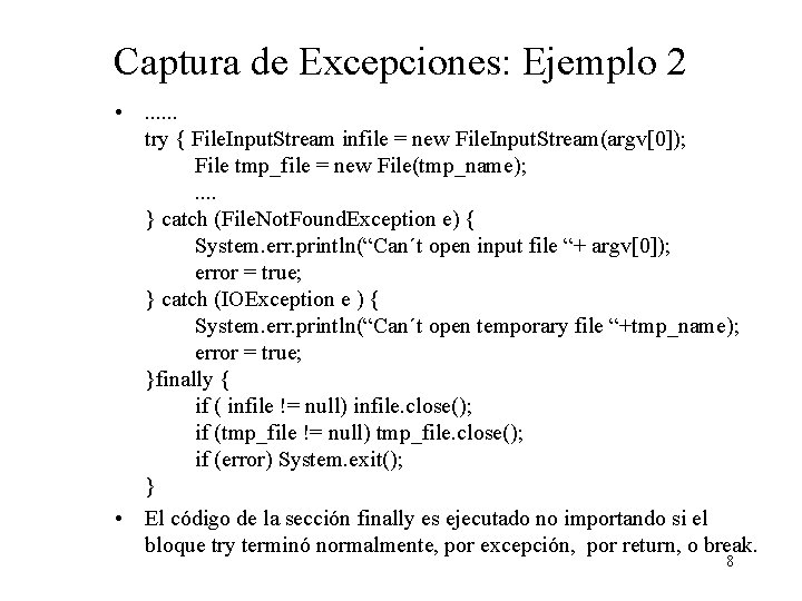 Captura de Excepciones: Ejemplo 2 • . . . try { File. Input. Stream